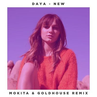 Daya/Goldhouse/Mokita New (Mokita & GOLDHOUSE Remix)