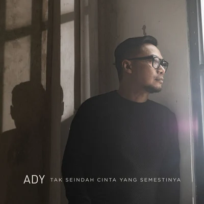 Ady Tak Seindah Cinta Yang Semestinya