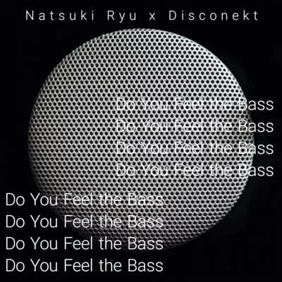 Natsuki Ryu/Disconekt Do You Feel the Bass