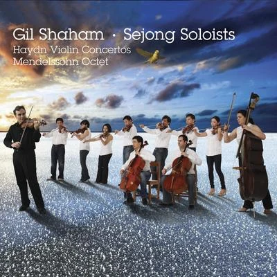 Gil Shaham/Sejong Soloists Haydn: Violin Concertos Nos. 1 & 4 - Mendelssohn: Octet for Strings