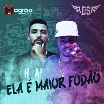 DJ Magrão de SG/MC DG Ela É Maior Fodão