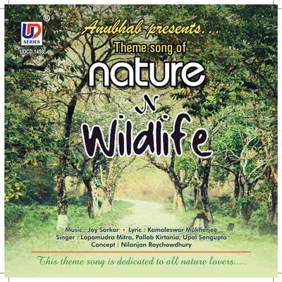 Upal Sengupta/Lopamudra Mitra/Pallab Kirtania Theme song of Nature N Wildlife