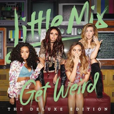 Little Mix Get Weird (Deluxe)