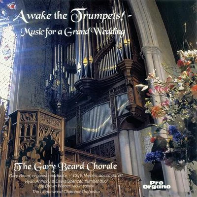 Ryan Anthony/Gary Beard/Joy Brown Wiener/David Spencer/Lindenwood Chamber Orchestra/The Gary Beard Chorale Awake the Trumpets!: Music for a Grand Wedding