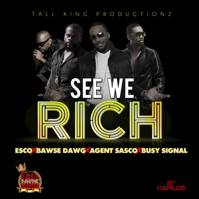 Agent Sasco/Busy Signal/Esco/Bawse Dawg See We Rich - Single