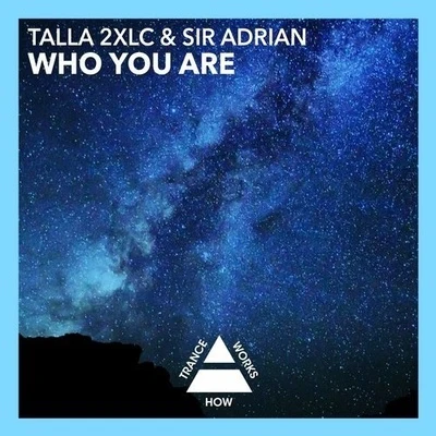 Sir Adrian/Talla 2XLC Who You Are