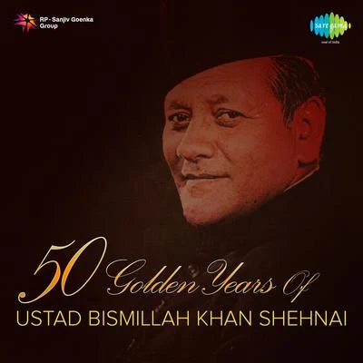 Ustad Bismillah Khan 50 Golden Years Of Ustad Bismillah Khan Shehnai