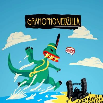 Gramophonedzie Gramophonedzilla