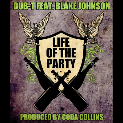 Dub-T Life of the Party (feat. Blake Johnson)