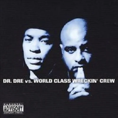 Dr. Dre Dr. Dre vs. World Class Wreckin Crew