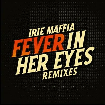 Irie Maffia Fever in Her Eyes