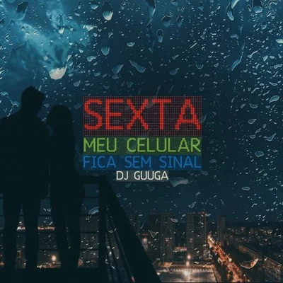 Dj Guuga Sexta Meu Celular Fica Sem Sinal