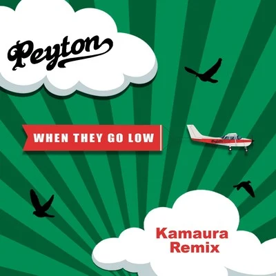 Peyton When They Go Low [Kamaura Remixes]