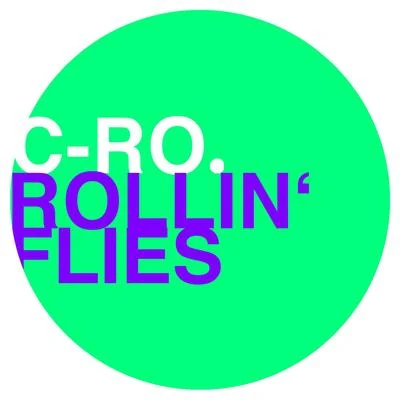 C-Ro Rollin' Flies