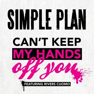 Simple Plan Cant Keep My Hands Off You