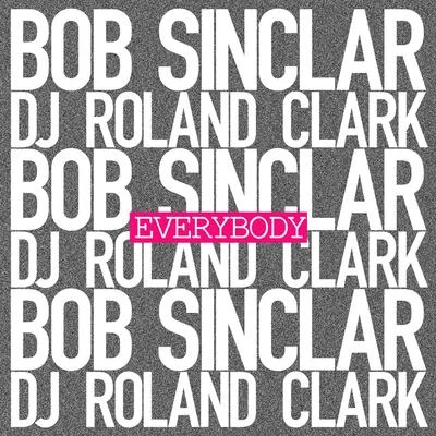 DJ Roland Clark/Bob Sinclar Everybody