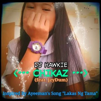 DJ Hawkie Chikaz (feat. JzyDum)