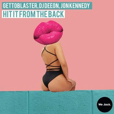 Jon Kennedy/DJ Deeon/Gettoblaster Hit It From The Back