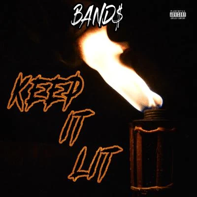 Band$ Keep It Lit