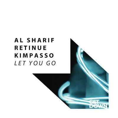 AL Sharif/Kimpasso/Retinue Let You Go