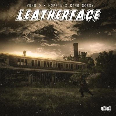 Hopsin/Yung Q/King Gordy Leatherface (feat. Hopsin & King Gordy)