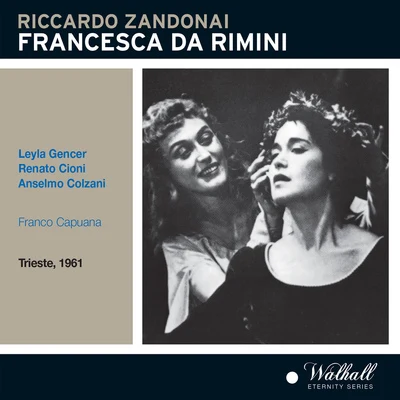 Franco Capuana ZANDONAI, R.: Francesca da Rimini [Opera] (Gencer, Cioni, Colzani, Trieste Teatro Giuseppe Verdi Chorus and Orchestra, Capuana) (1961)