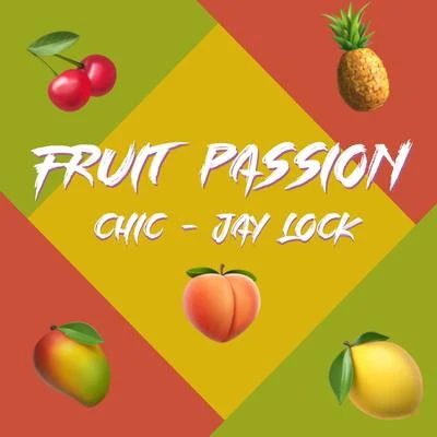 Jay Lock/CHIC Fruit Passion