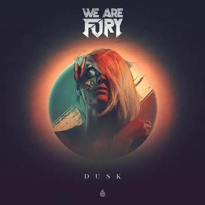 WE ARE FURY DUSK