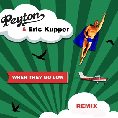 Peyton When They Go Low (Eric Kupper Remixes)