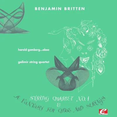 Benjamin Britten Britten: Fantasy for Oboe and String Trio in F Minor, Op. 2 & String Quartet No. 1 in D Major, Op. 25 (Digitally Remastered)