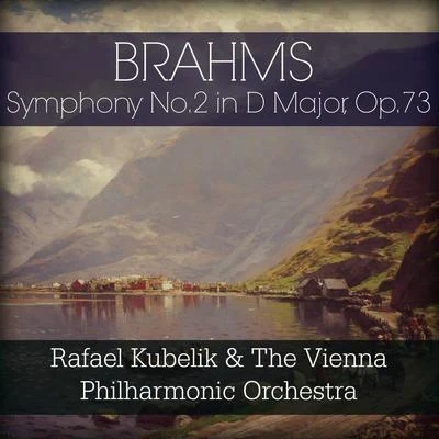 Rafael Kubelík Brahms: Symphony No. 2 in D Major, Op. 73