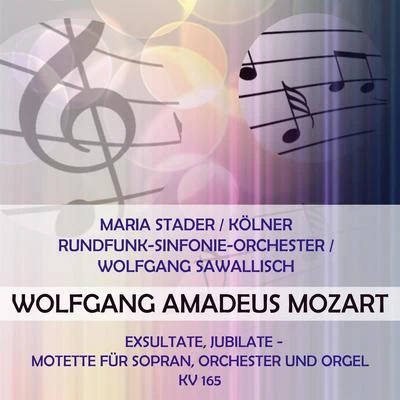 Maria Stader Maria StaderKölner Rundfunk-Sinfonie-OrchesterWolfgang Sawallisch play: Wolfgang Amadeus Mozart: Exsultate, jubilate - Motette für Sopran, Orche