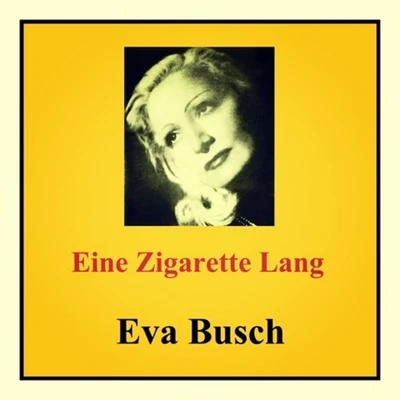 Eva Busch Eine Zigarette lang