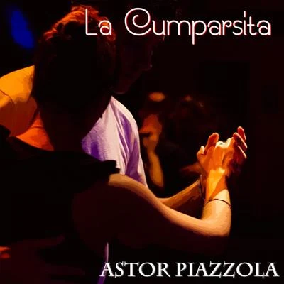 Ástor Piazzola La Cumparsita