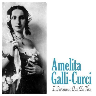 Amelita Galli-Curci I Puritani Qui La Voce