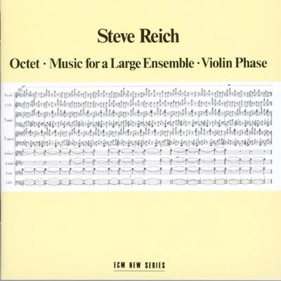 Steve Reich Steve Reich: Octet, Music for Large Ensemble & Violin Phase