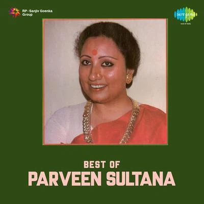 Parveen Sultana The Best Of Parween Sultana