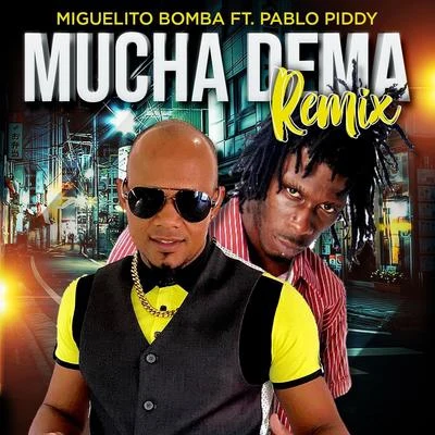 Miguelito Bomba/Pablo Piddy Mucha Dema (Remix) [feat. Pablo Piddy]