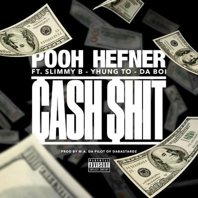 Pooh Hefner Cash $hit (feat. Slimmy B, Yhung T.O. & Da Boi)