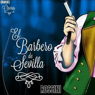 Gioacchino Rossini El Barbero de Sevilla, Rossini, Grandes Óperas