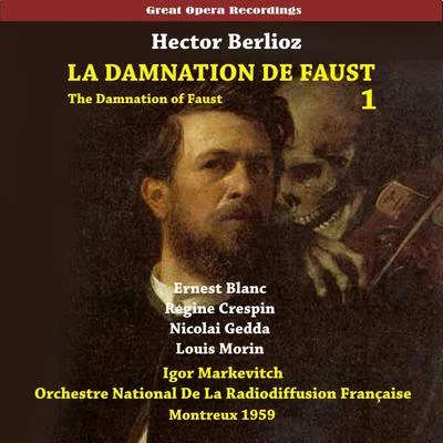 Nicolai Gedda Berlioz: La damnation de Faust (The Damnation of Faust), Vol. 1 [1959]