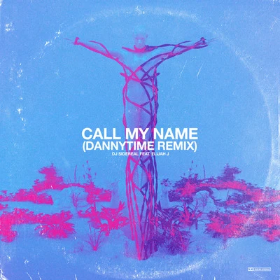 Danny Time/DJ Sidereal Call My Name (Dannytime Remix)