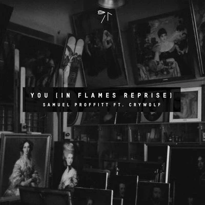 Crywolf/Samuel Proffitt You (In Flames Reprise)