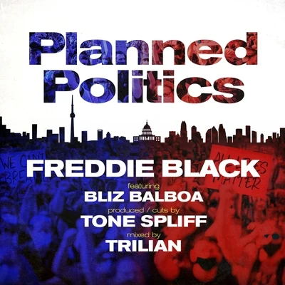 Freddie Black/Tone Spliff/Bliz Balboa Planned Politics (feat. Bliz Balboa)