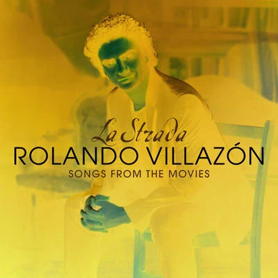 Rolando Villazon La Strada - Songs From The Movies