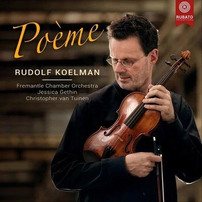 Rudolf Koelman/Jessica Gethin/Christopher Van Tuinen/Fremantle Chamber Orchestra Poème