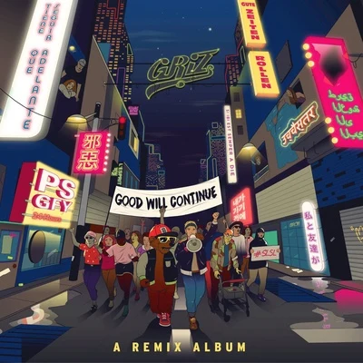 GRIZ Good Will Continue (Remixes)