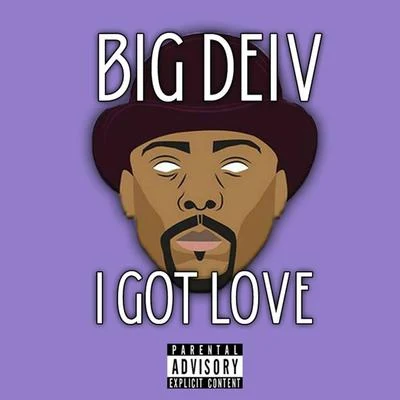 Big Deiv I Got Love