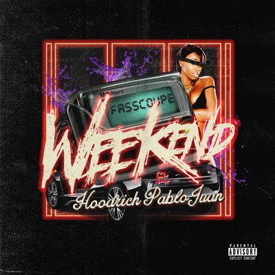 Fasscoupe Weekend (feat. Hoodrich Pablo Juan)