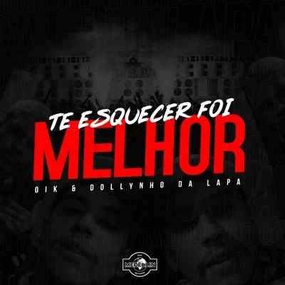 Oik/Dj Dollynho da Lapa Te Esquecer Foi Melhor